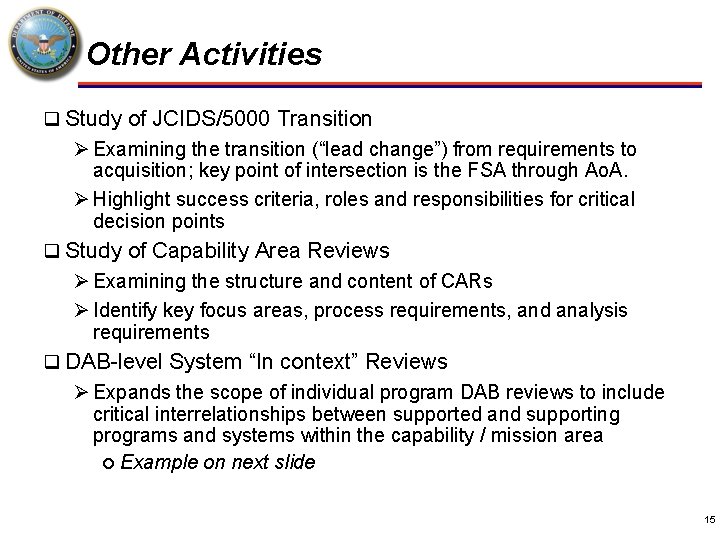Other Activities q Study of JCIDS/5000 Transition Ø Examining the transition (“lead change”) from
