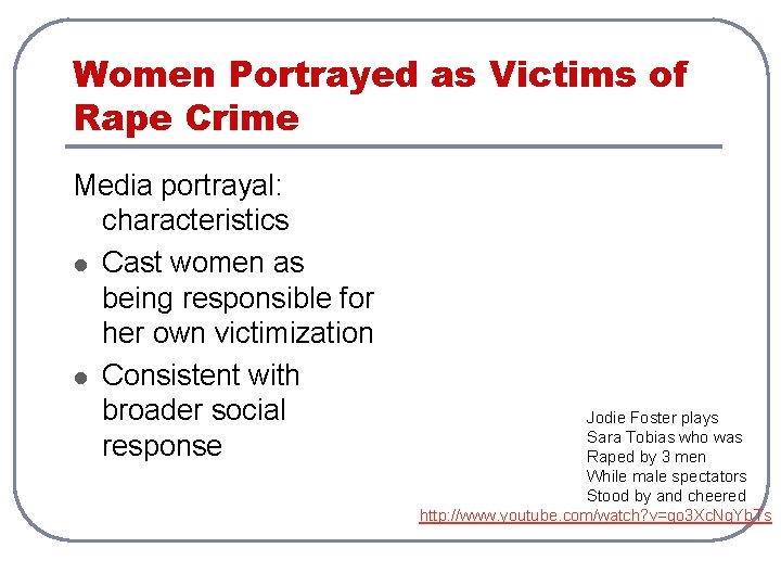 Women Portrayed as Victims of Rape Crime Media portrayal: characteristics l Cast women as