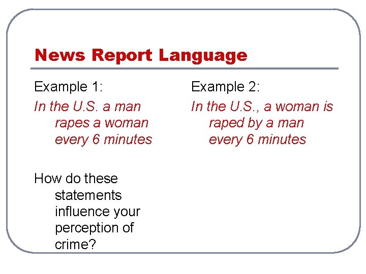 News Report Language Example 1: In the U. S. a man rapes a woman