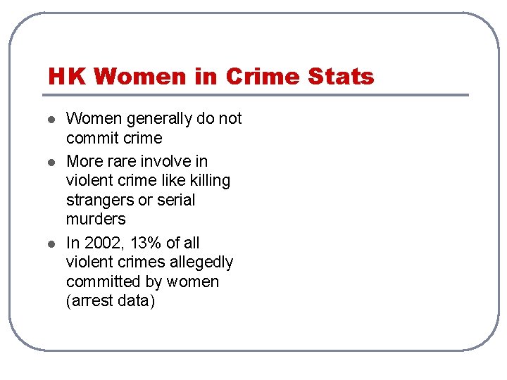 HK Women in Crime Stats l l l Women generally do not commit crime