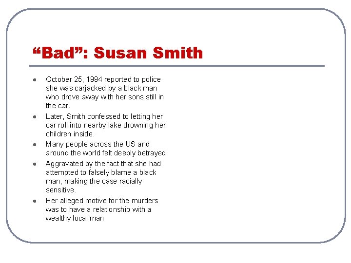 “Bad”: Susan Smith l l l October 25, 1994 reported to police she was