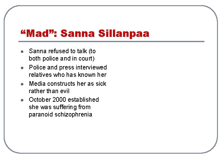 “Mad”: Sanna Sillanpaa l l Sanna refused to talk (to both police and in