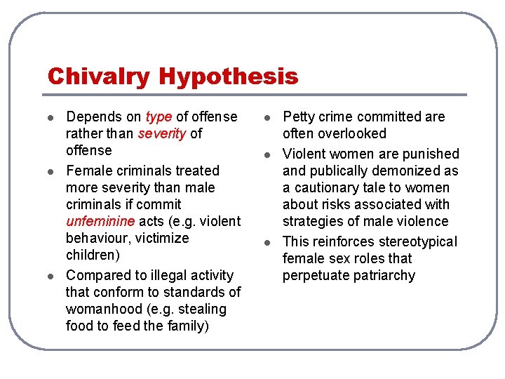 Chivalry Hypothesis l l l Depends on type of offense rather than severity of