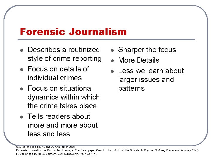 Forensic Journalism l l Describes a routinized style of crime reporting Focus on details