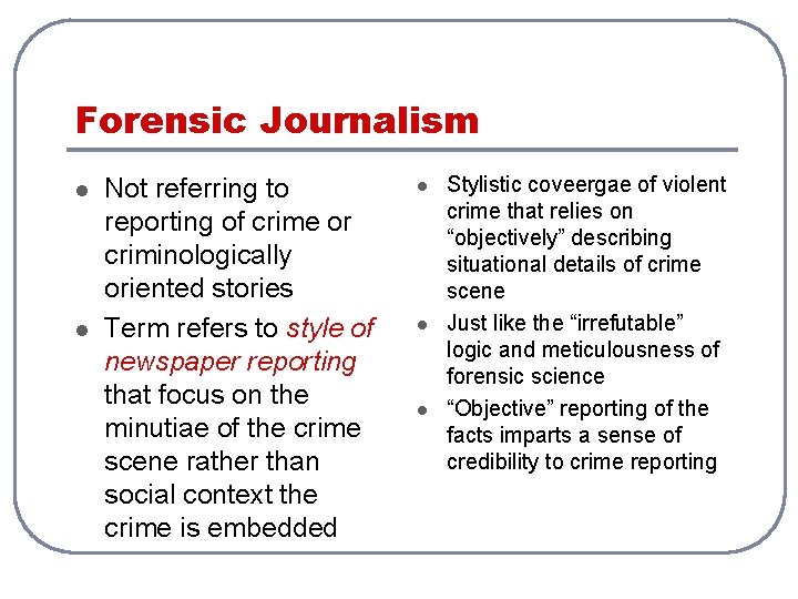 Forensic Journalism l l Not referring to reporting of crime or criminologically oriented stories