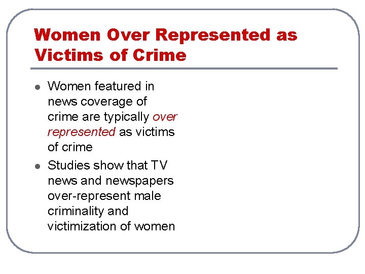 Women Over Represented as Victims of Crime l l Women featured in news coverage