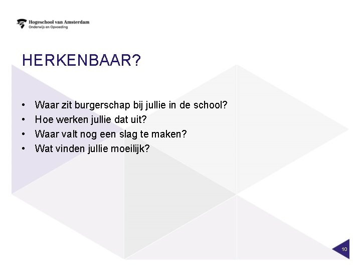 HERKENBAAR? • • Waar zit burgerschap bij jullie in de school? Hoe werken jullie