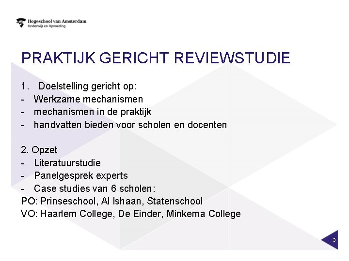 PRAKTIJK GERICHT REVIEWSTUDIE 1. - Doelstelling gericht op: Werkzame mechanismen in de praktijk handvatten