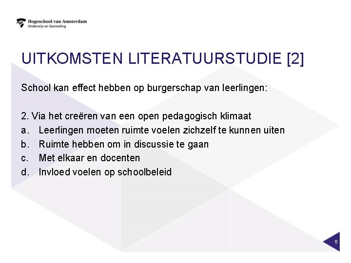 UITKOMSTEN LITERATUURSTUDIE [2] School kan effect hebben op burgerschap van leerlingen: 2. Via het