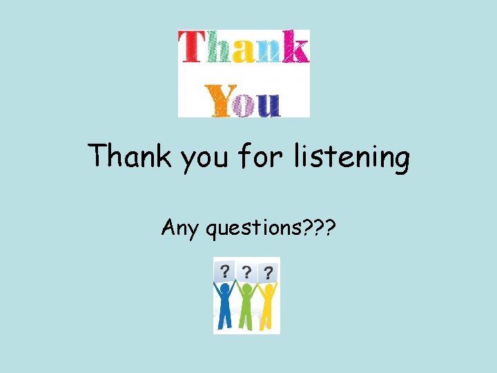 Thank you for listening Any questions? ? ? 