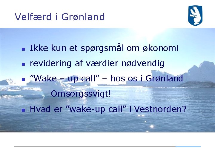 Velfærd i Grønland Ikke kun et spørgsmål om økonomi revidering af værdier nødvendig ”Wake