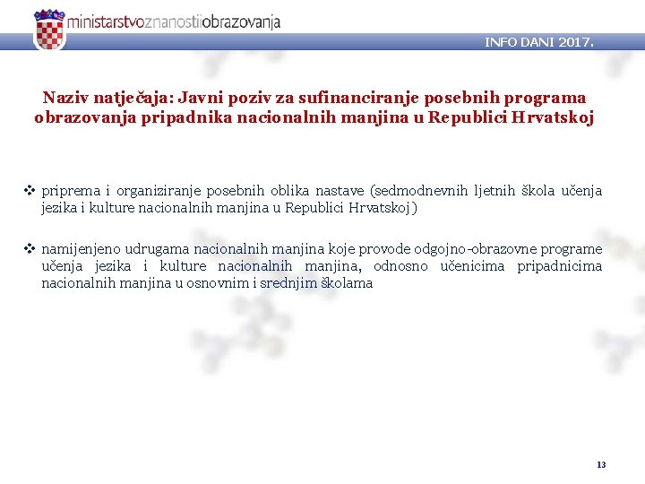 INFO DANI 2017. Naziv natječaja: Javni poziv za sufinanciranje posebnih programa obrazovanja pripadnika nacionalnih