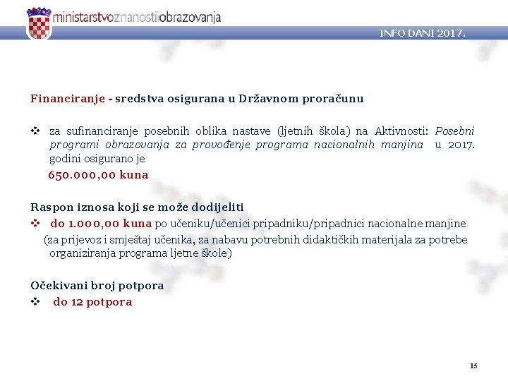 INFO DANI 2017. Financiranje - sredstva osigurana u Državnom proračunu v za sufinanciranje posebnih