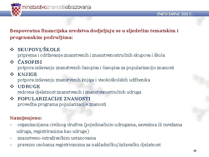 INFO DANI 2017. Bespovratna financijska sredstva dodjeljuju se u sljedećim tematskim i programskim područjima: