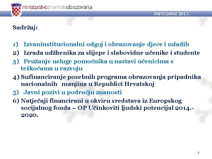 INFO DANI 2017. Sadržaj: 1) Izvaninstitucionalni odgoj i obrazovanje djece i mladih 2) Izrada