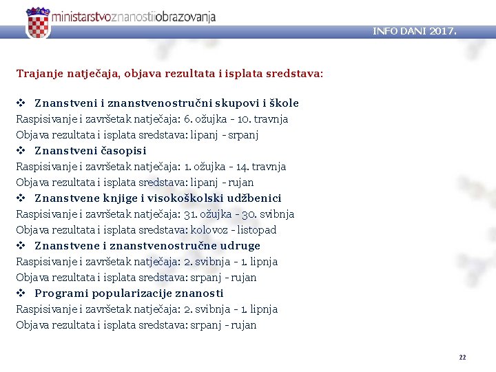 INFO DANI 2017. Trajanje natječaja, objava rezultata i isplata sredstava: v Znanstveni i znanstvenostručni