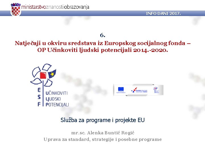 INFO DANI 2017. 6. Natječaji u okviru sredstava iz Europskog socijalnog fonda – OP