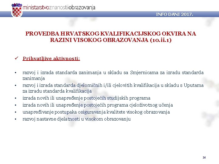 INFO DANI 2017. PROVEDBA HRVATSKOG KVALIFIKACIJSKOG OKVIRA NA RAZINI VISOKOG OBRAZOVANJA (10. ii. 1)