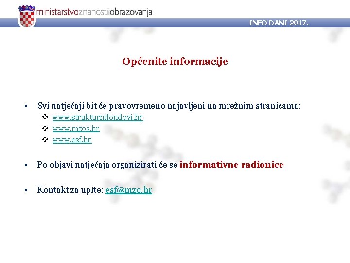 INFO DANI 2017. Općenite informacije • Svi natječaji bit će pravovremeno najavljeni na mrežnim