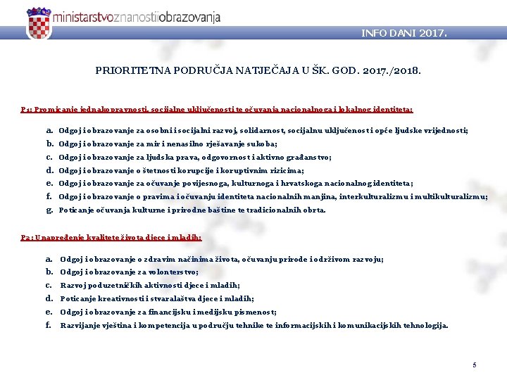 INFO DANI 2017. PRIORITETNA PODRUČJA NATJEČAJA U ŠK. GOD. 2017. /2018. P 1: Promicanje