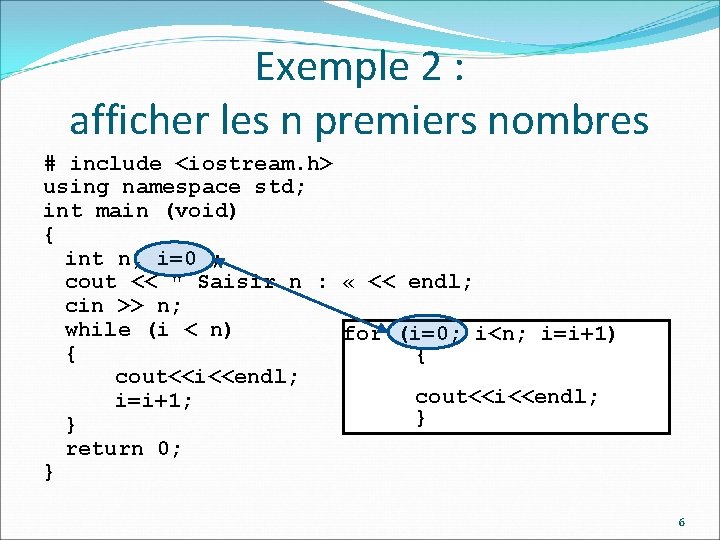 Exemple 2 : afficher les n premiers nombres # include <iostream. h> using namespace