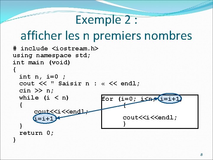 Exemple 2 : afficher les n premiers nombres # include <iostream. h> using namespace