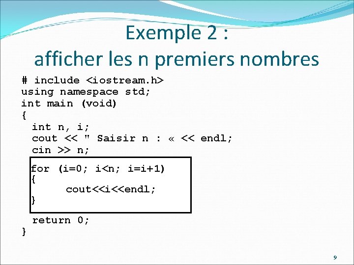 Exemple 2 : afficher les n premiers nombres # include <iostream. h> using namespace