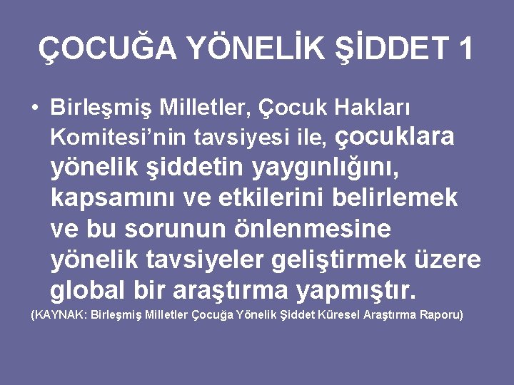 ÇOCUĞA YÖNELİK ŞİDDET 1 • Birleşmiş Milletler, Çocuk Hakları Komitesi’nin tavsiyesi ile, çocuklara yönelik