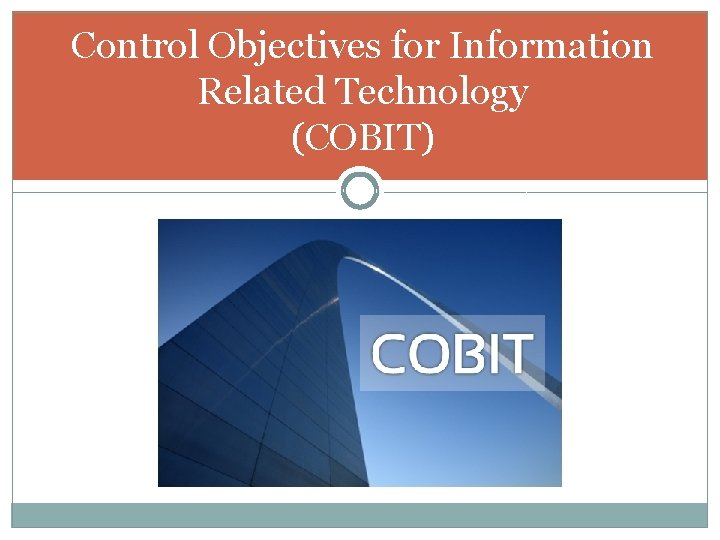 Control Objectives for Information Related Technology (COBIT) 