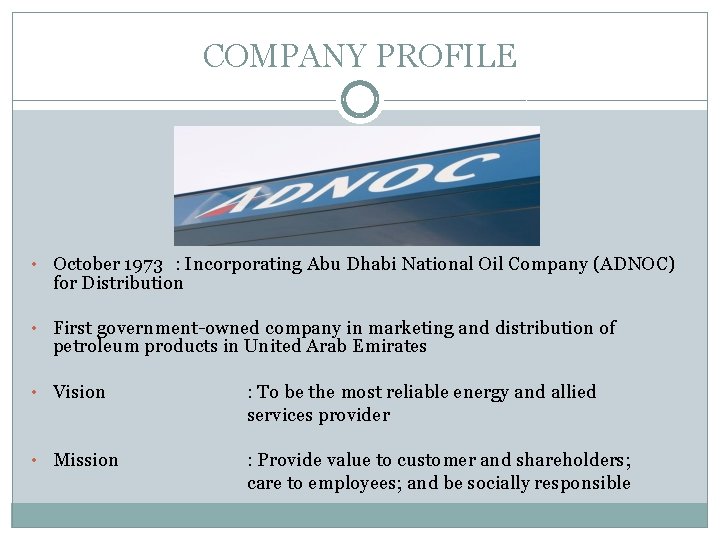 COMPANY PROFILE • October 1973 : Incorporating Abu Dhabi National Oil Company (ADNOC) for