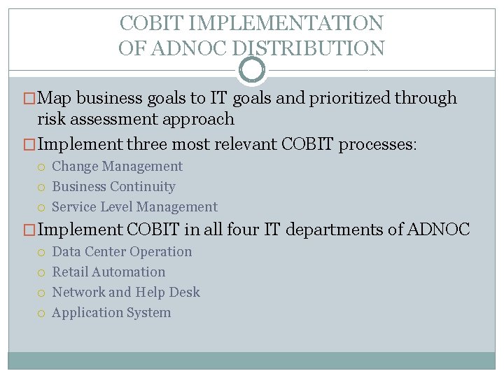 COBIT IMPLEMENTATION OF ADNOC DISTRIBUTION �Map business goals to IT goals and prioritized through