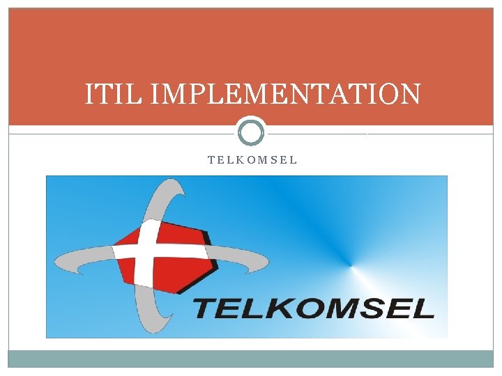 ITIL IMPLEMENTATION TELKOMSEL 