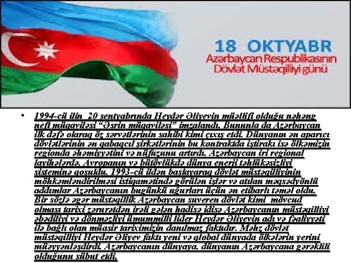  • 1994 -cü ilin 20 sentyabrında Heydər Əliyevin müəllifi olduğu nəhəng neft müqaviləsi