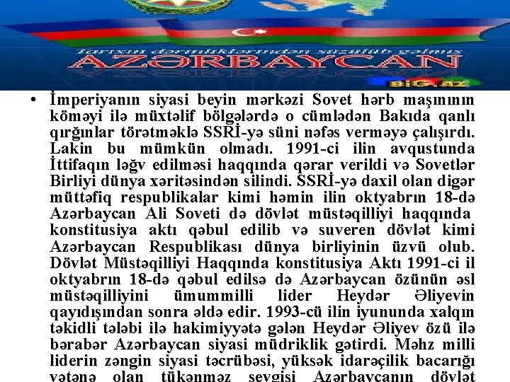  • İmperiyanın siyasi beyin mərkəzi Sovet hərb maşınının köməyi ilə müxtəlif bölgələrdə o