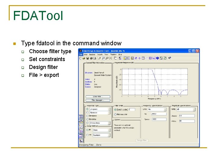 FDATool n Type fdatool in the command window q q Choose filter type Set