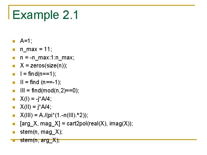 Example 2. 1 n n n n A=1; n_max = 11; n = -n_max: