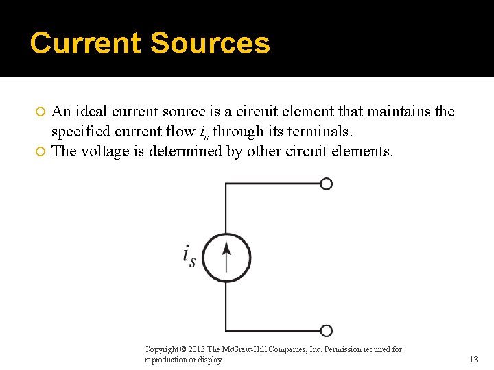 Current Sources An ideal current source is a circuit element that maintains the specified
