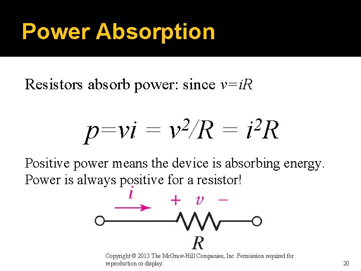 Power Absorption Resistors absorb power: since v=i. R p=vi = 2 v /R =
