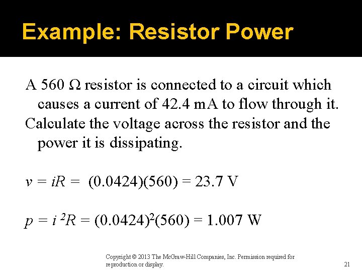 Example: Resistor Power A 560 Ω resistor is connected to a circuit which causes