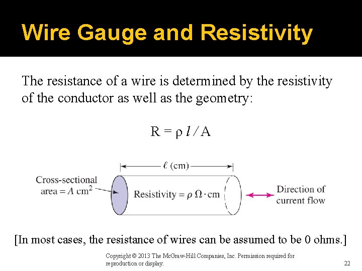 Wire Gauge and Resistivity The resistance of a wire is determined by the resistivity