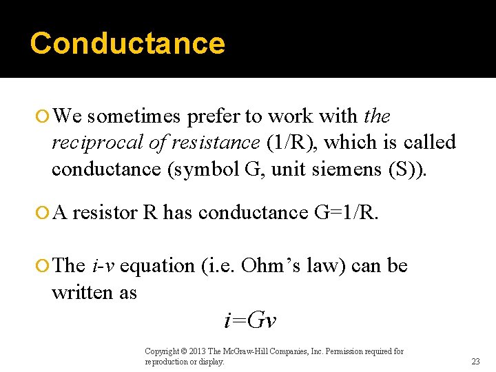 Conductance We sometimes prefer to work with the reciprocal of resistance (1/R), which is