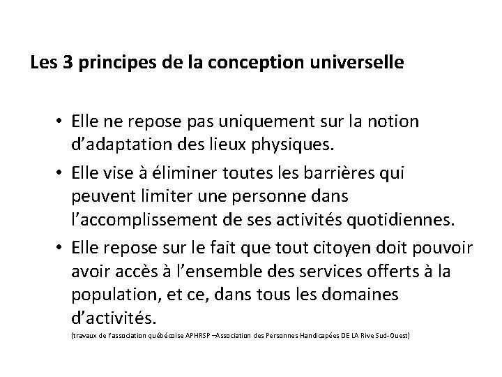 Les 3 principes de la conception universelle • Elle ne repose pas uniquement sur