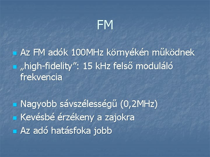 FM n n n Az FM adók 100 MHz környékén működnek „high-fidelity”: 15 k.