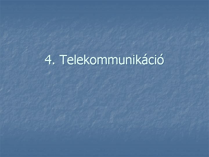 4. Telekommunikáció 
