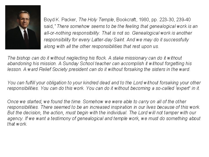 Boyd K. Packer, The Holy Temple, Bookcraft, 1980, pp. 223 -30, 239 -40 said,