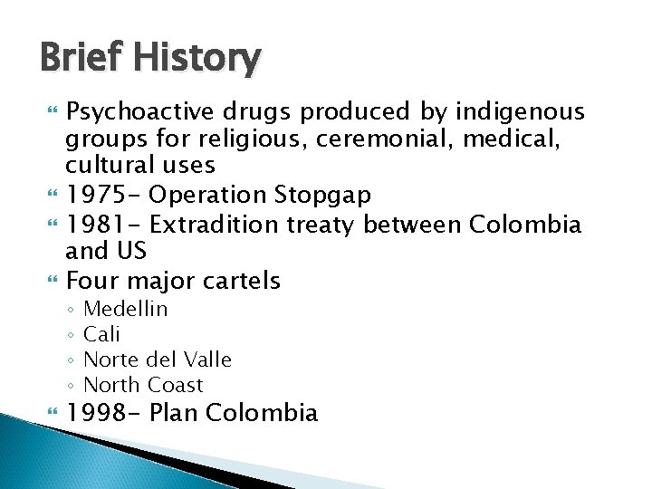 Brief History Psychoactive drugs produced by indigenous groups for religious, ceremonial, medical, cultural uses