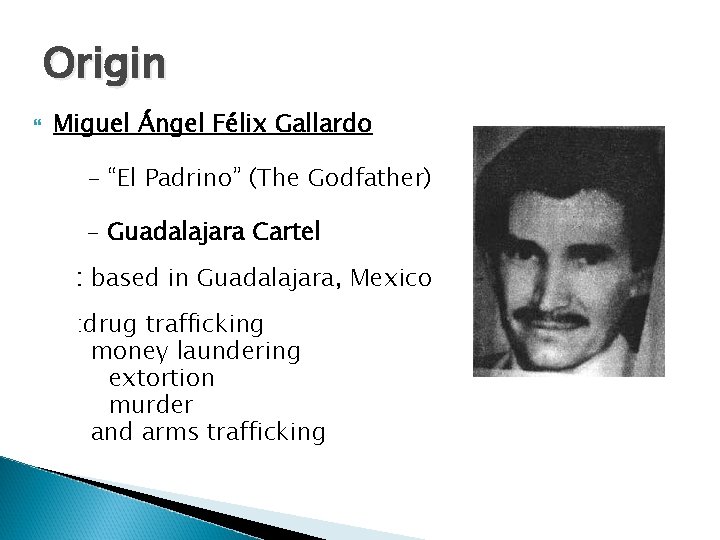 Origin Miguel Ángel Félix Gallardo - “El Padrino” (The Godfather) - Guadalajara Cartel :
