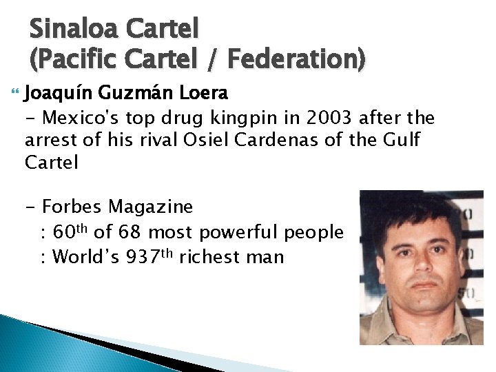 Sinaloa Cartel (Pacific Cartel / Federation) Joaquín Guzmán Loera - Mexico's top drug kingpin