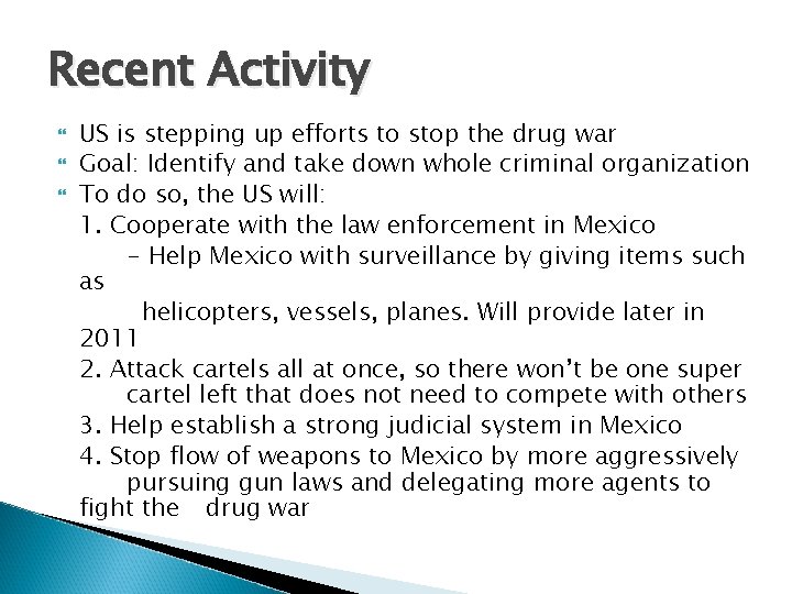 Recent Activity US is stepping up efforts to stop the drug war Goal: Identify