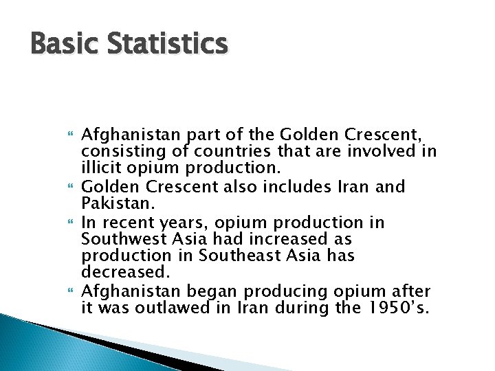 Basic Statistics Afghanistan part of the Golden Crescent, consisting of countries that are involved